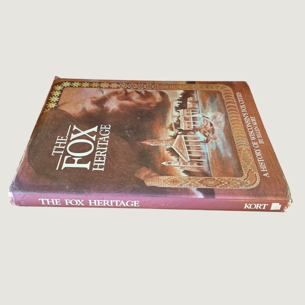 The Fox Heritage Ellen Kort 1984 Wisconsin Fox Cities History Hardcover